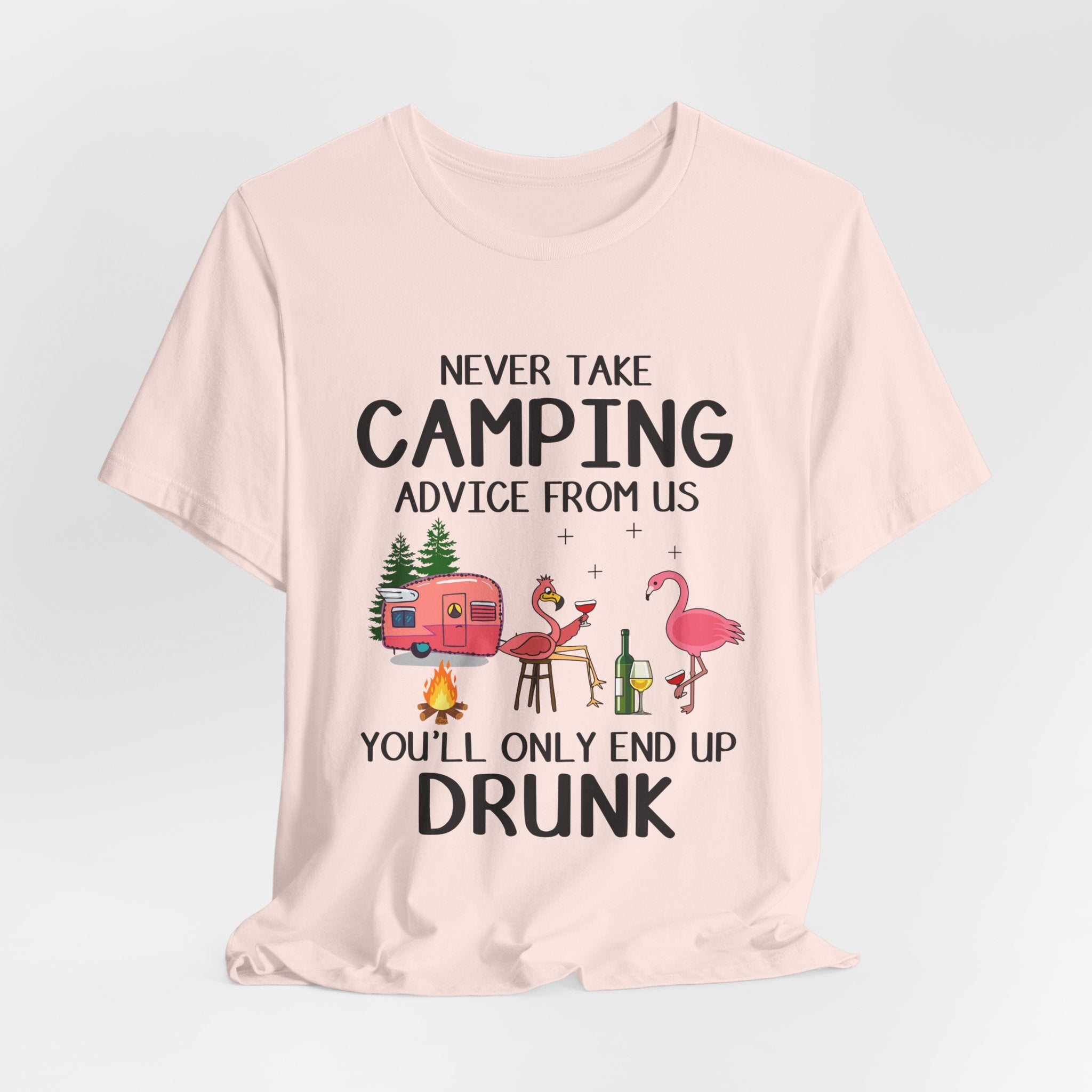 Never Take Camping Advice From Us T-Shirt | Funny Camper Gift