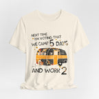 Next Time I'm Voting Camp 5 Days Work 2 T-Shirt | RV Camper Gift
