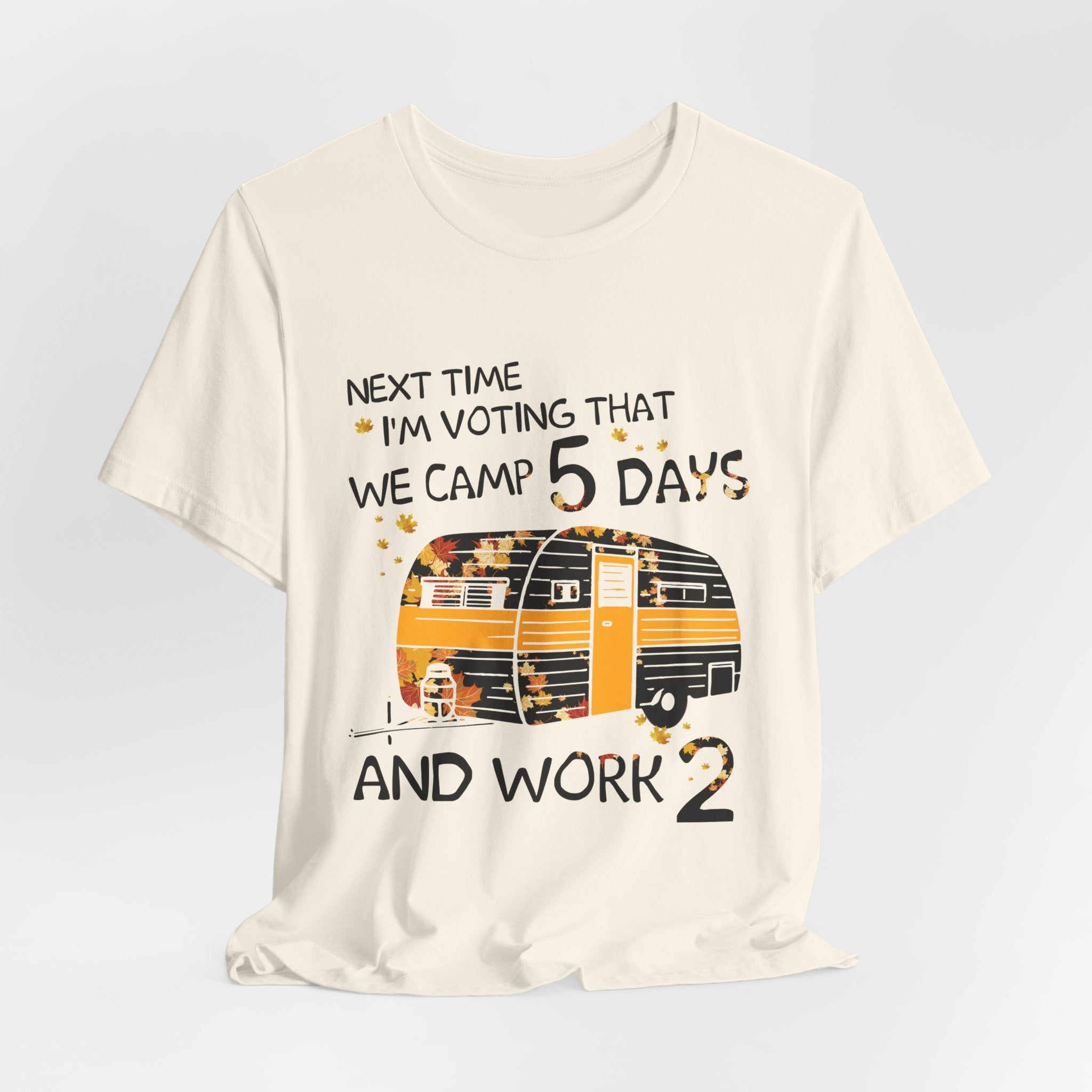 Next Time I'm Voting Camp 5 Days Work 2 T-Shirt | RV Camper Gift