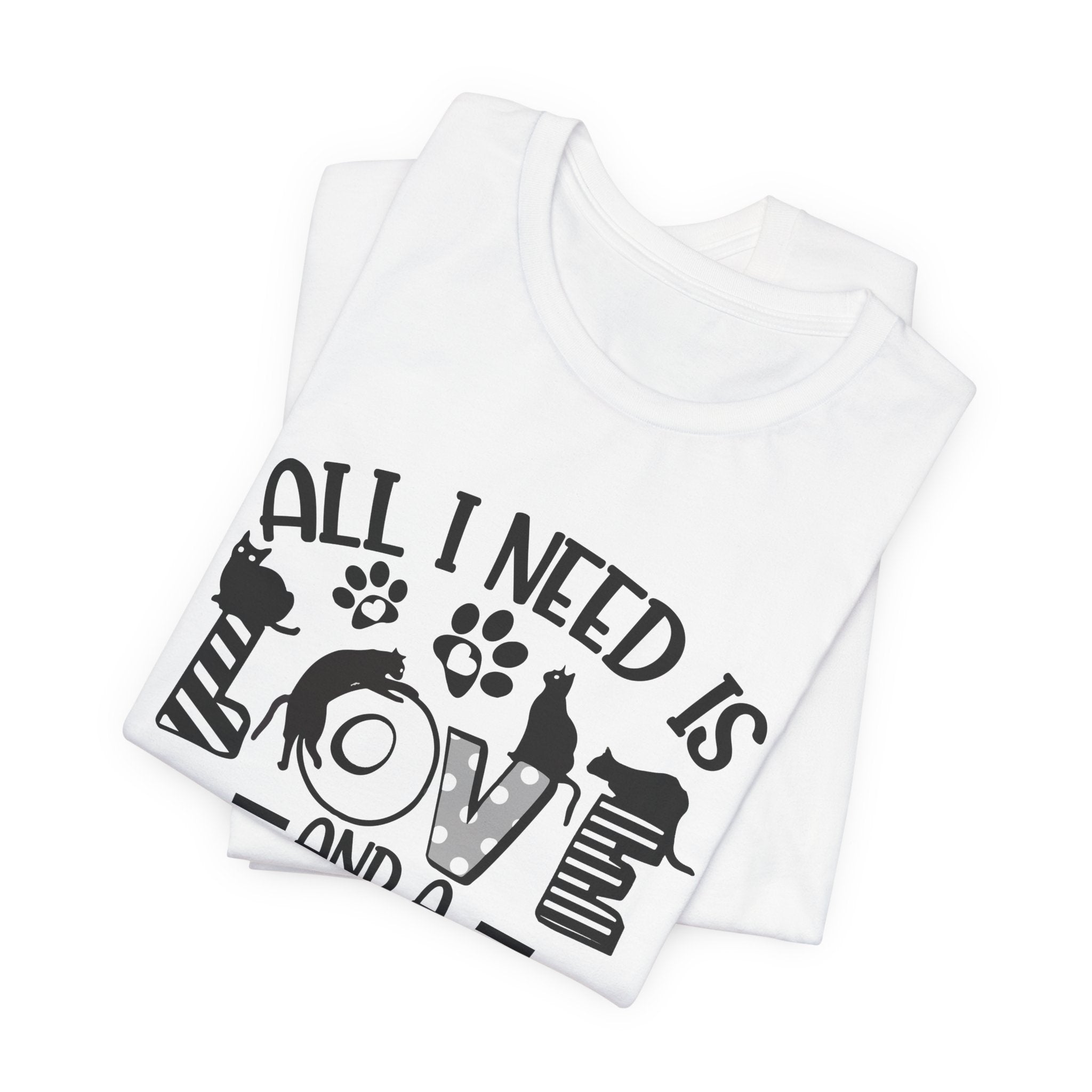 All I Need Is Love And A Cat T-Shirt | Cat Lover Gift