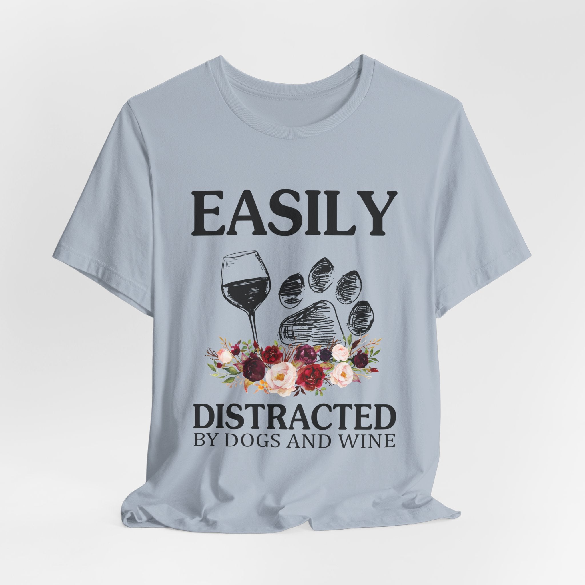 Easily Distracted By Dogs And Wine T-Shirt | Funny Dog Lover Gift