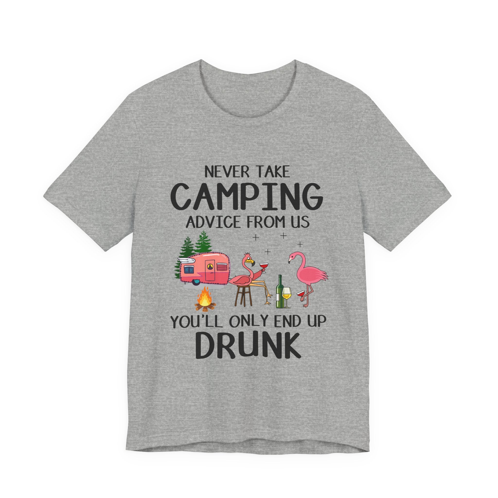 Never Take Camping Advice From Us T-Shirt | Funny Camper Gift