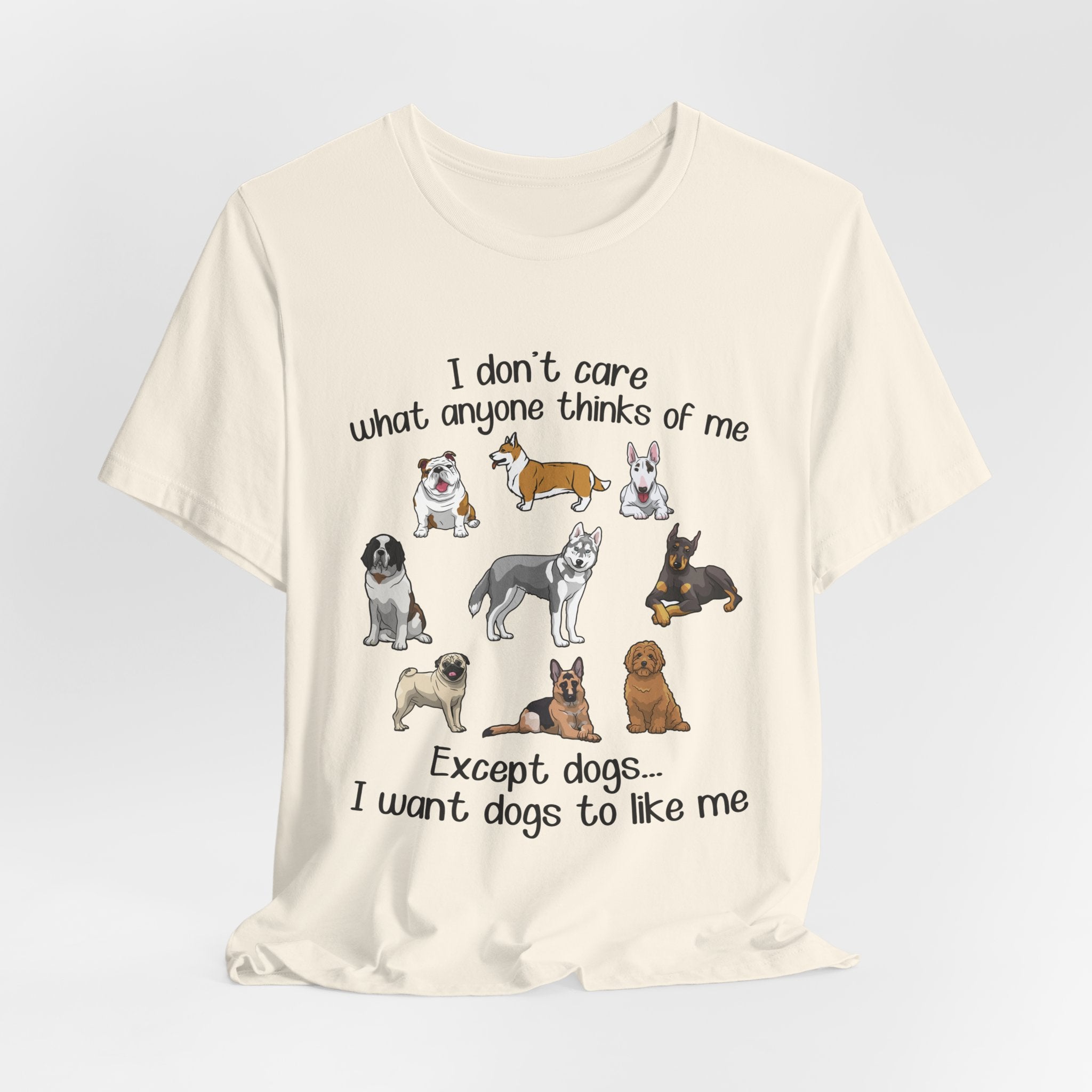 Except Dogs I Want Dogs To Like Me T-Shirt | Funny Dog Lover Gift