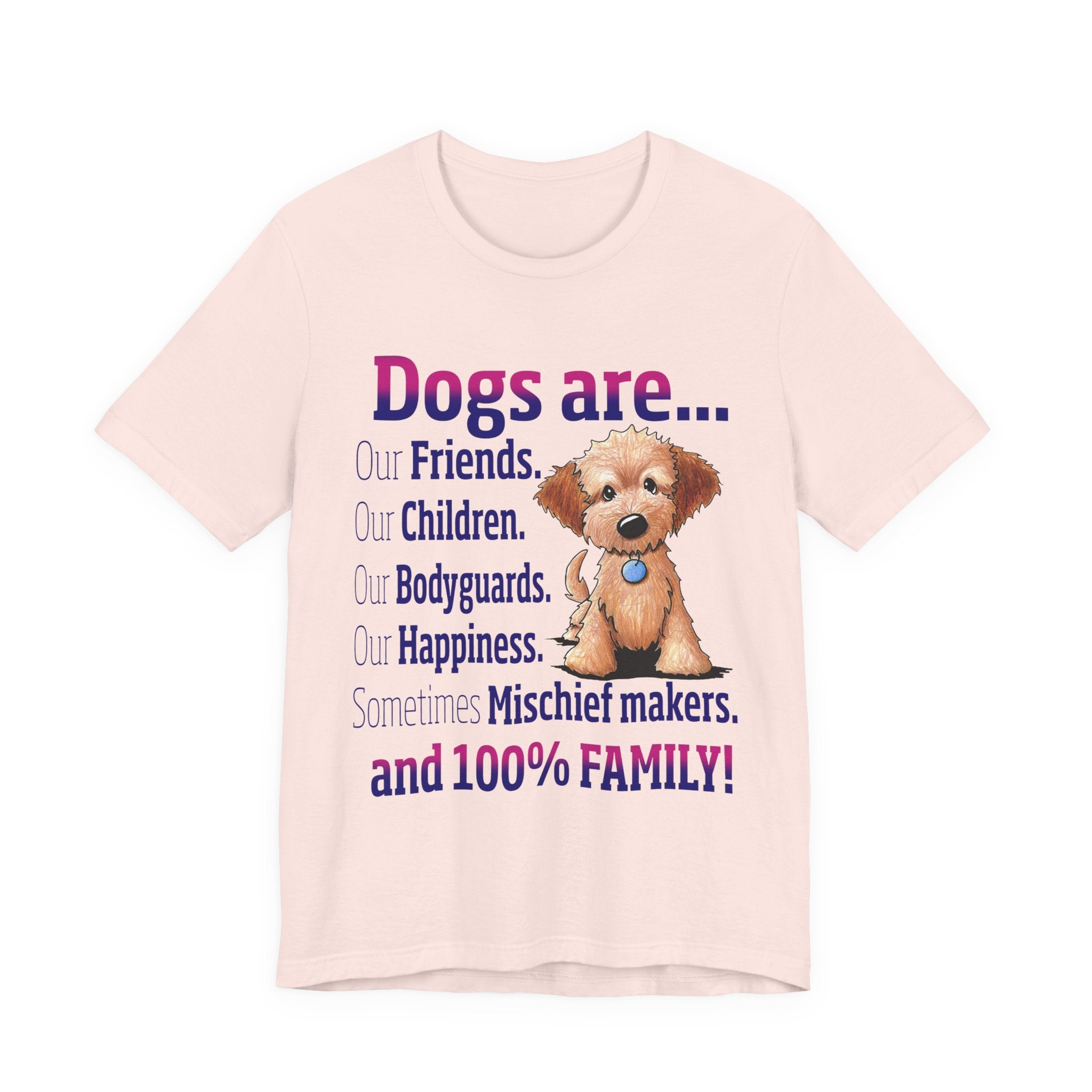 Dogs Are 100% Family T-Shirt | Dog Lover Gift