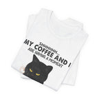 Shhhhh My Coffee And I Are Having A Moment T-Shirt | Black Cat Lover Gift