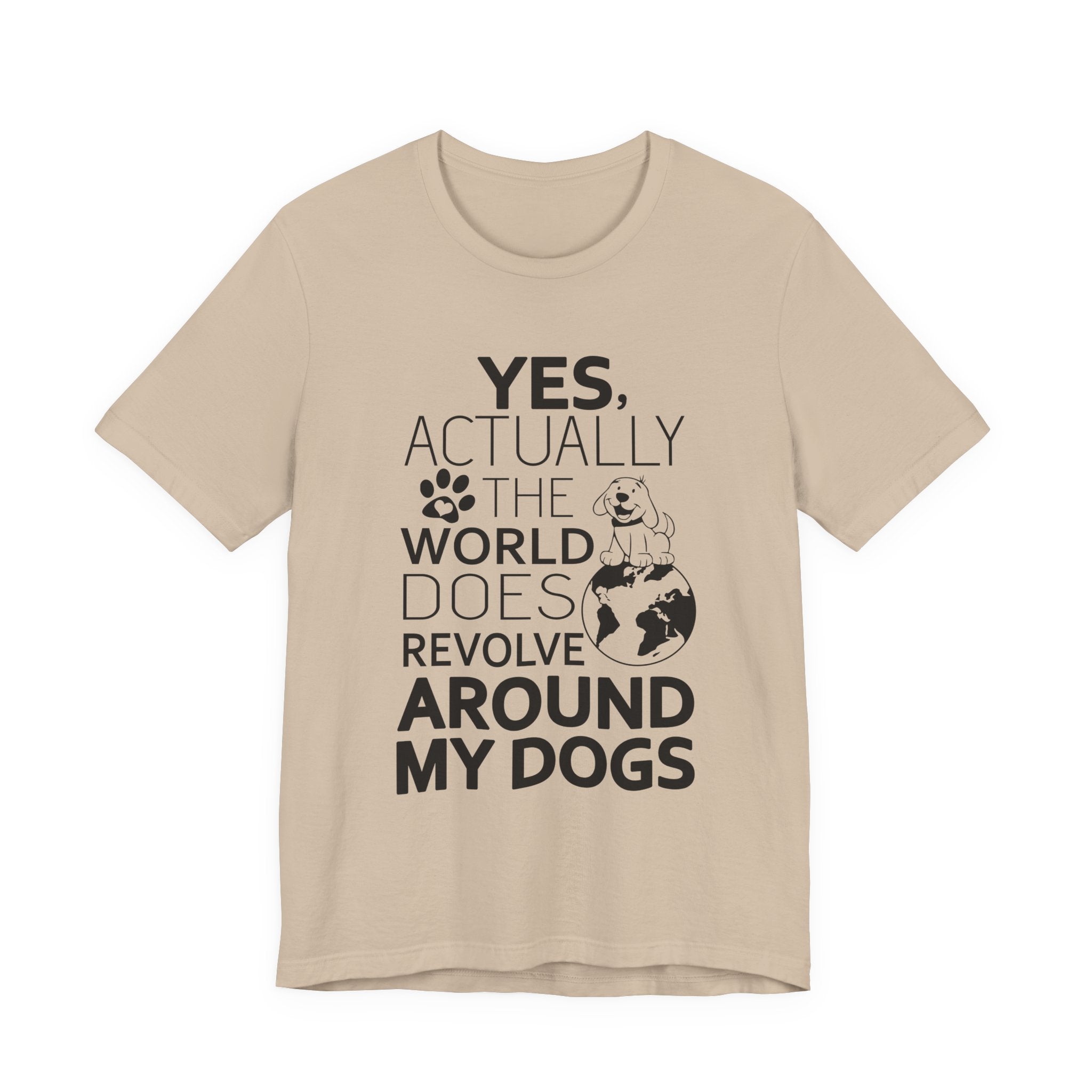 World Revolves Around My Dogs T-Shirt | Funny Dog Lover Gift