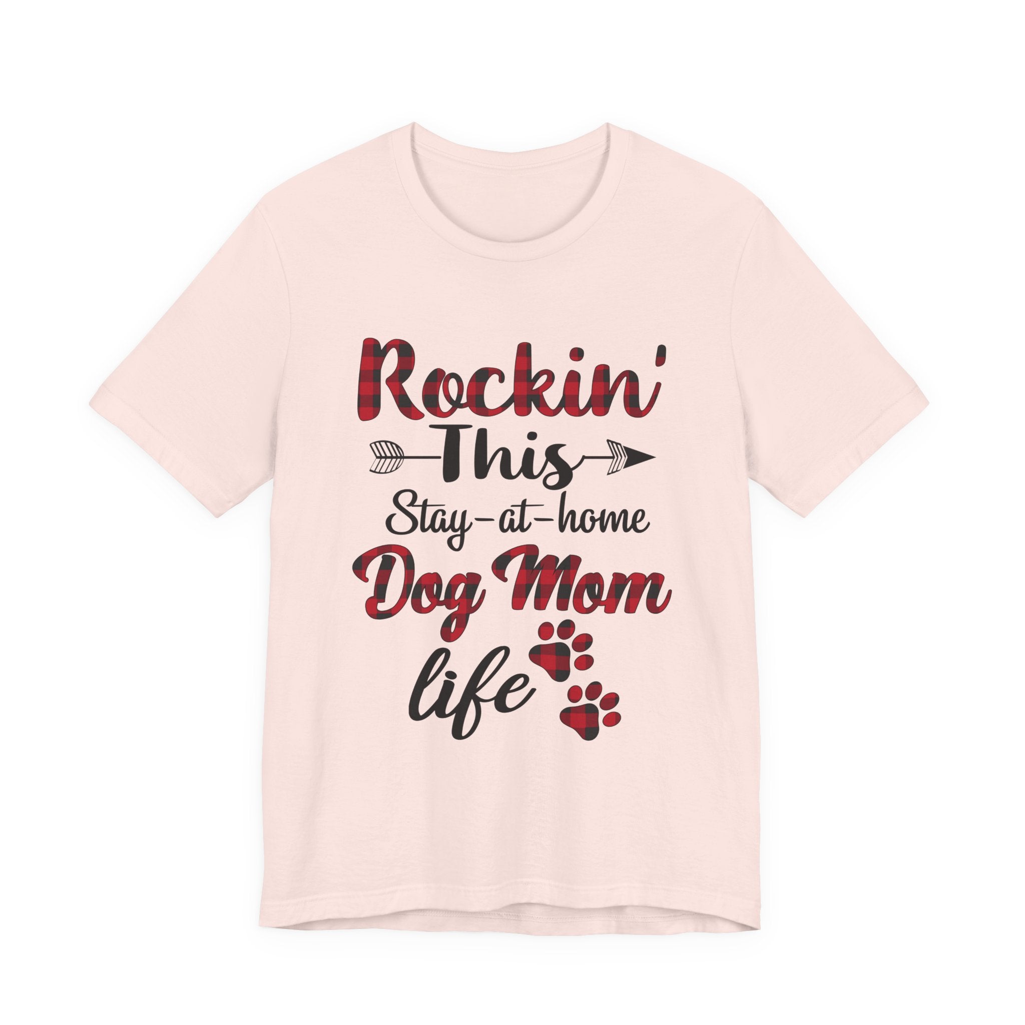 Rockin' This Stay-at-home Dog Mom life T-Shirt | Dog Mom Gift