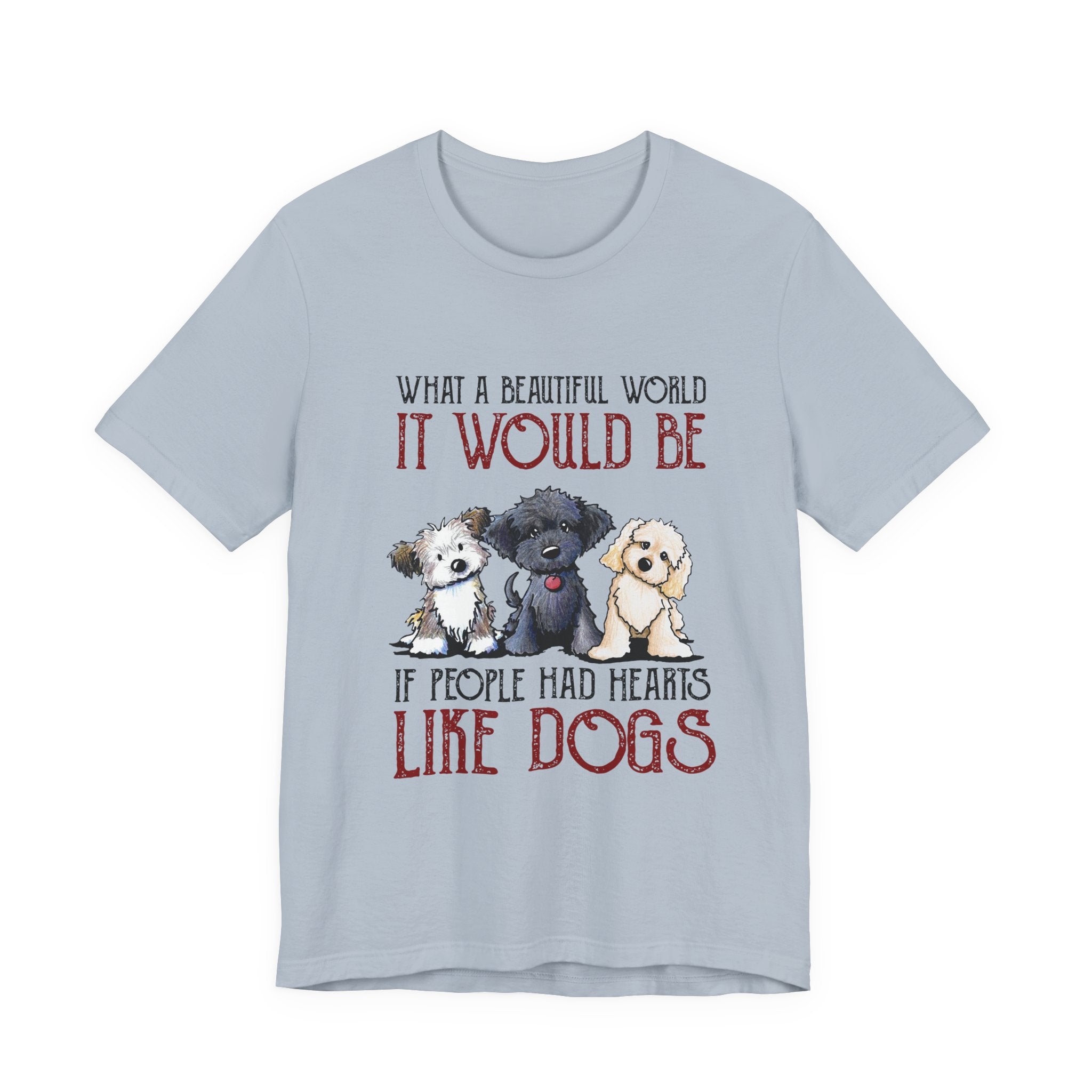 Beautiful World Hearts Like Dogs T-Shirt | Dog Lover Gift