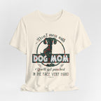 Don't Mess with Dog Mom T-Shirt | Protective Dog Mom Gift