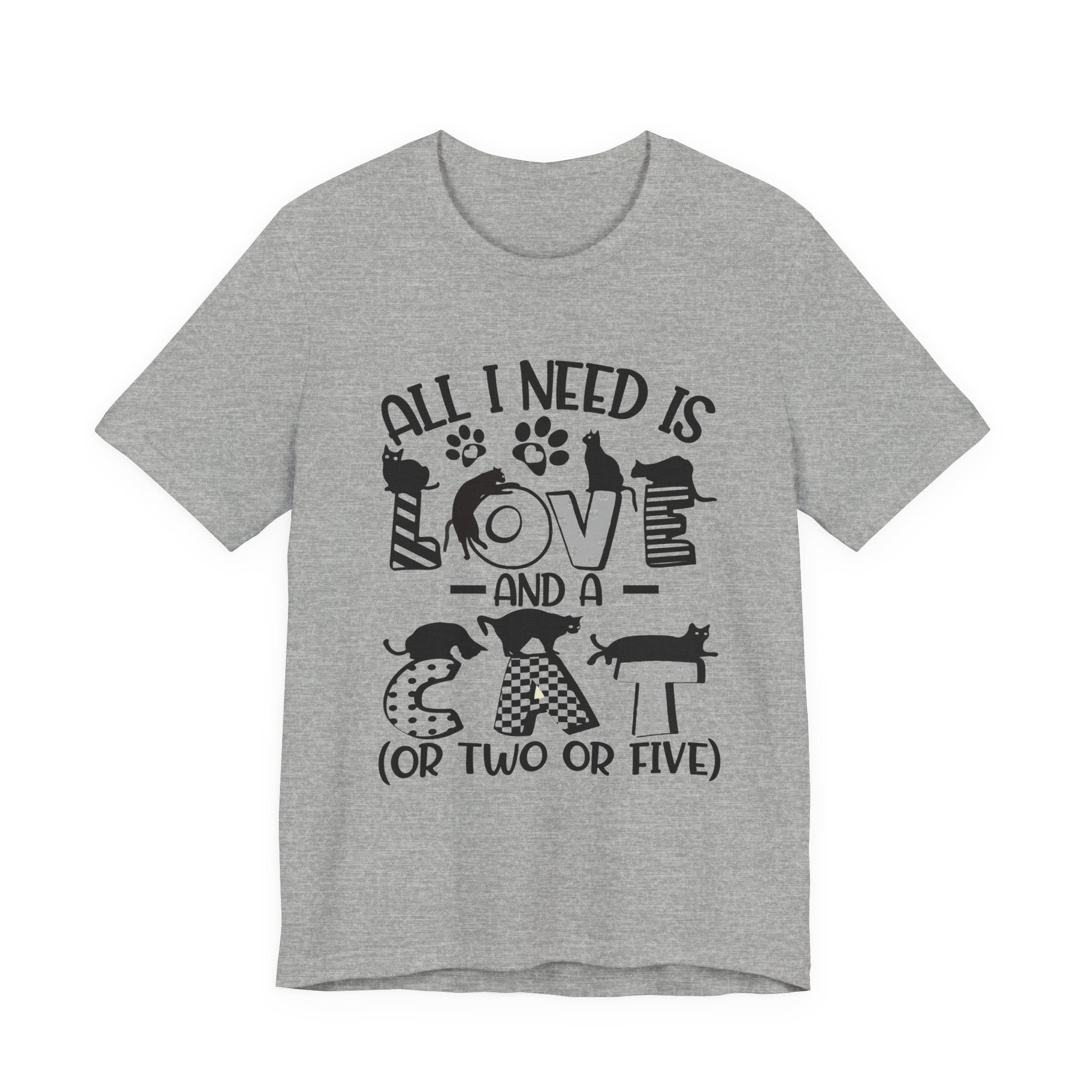 All I Need Is Love And A Cat T-Shirt | Cat Lover Gift