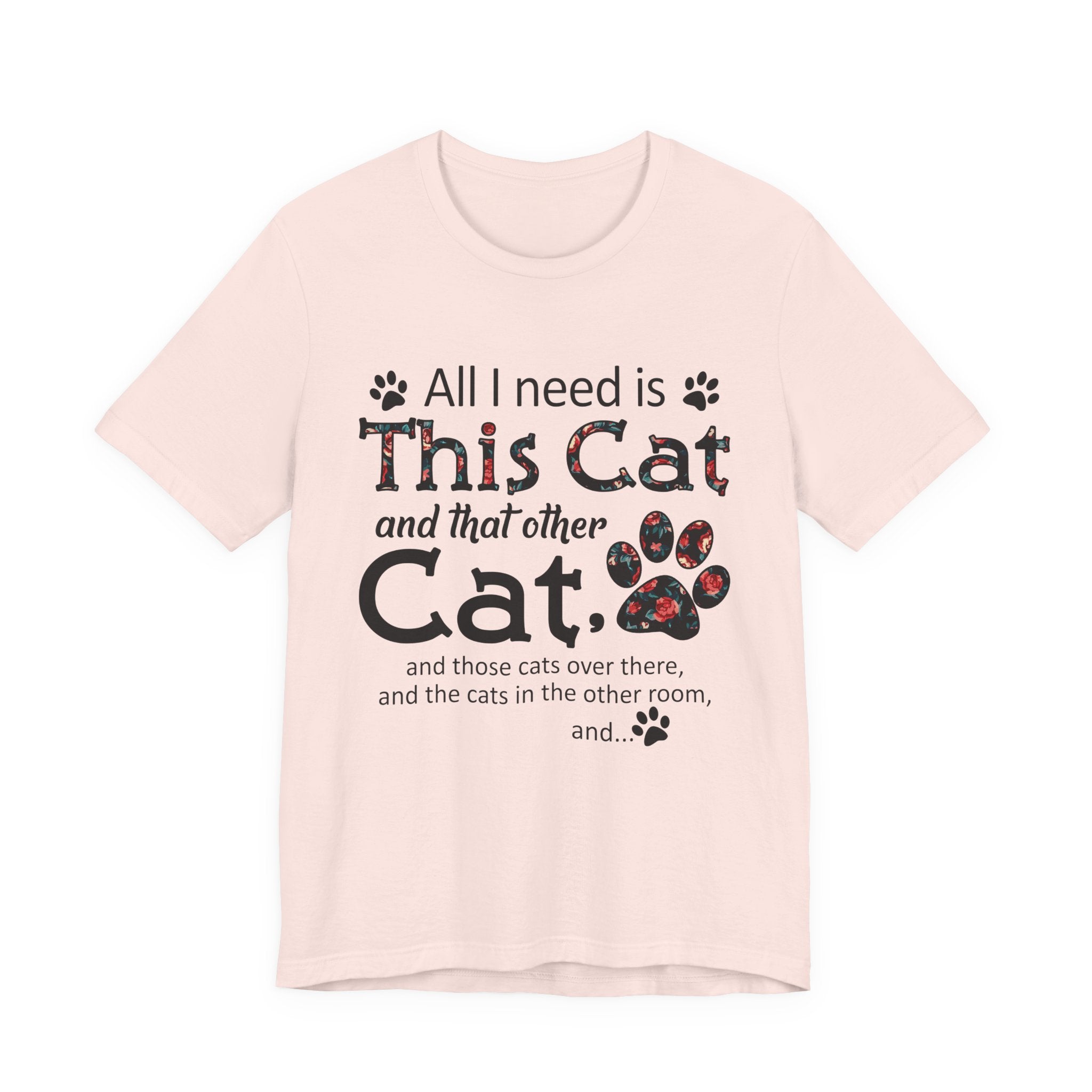 All I Need Is This Cat And That Other Cat T-Shirt | Cat Lover Gift