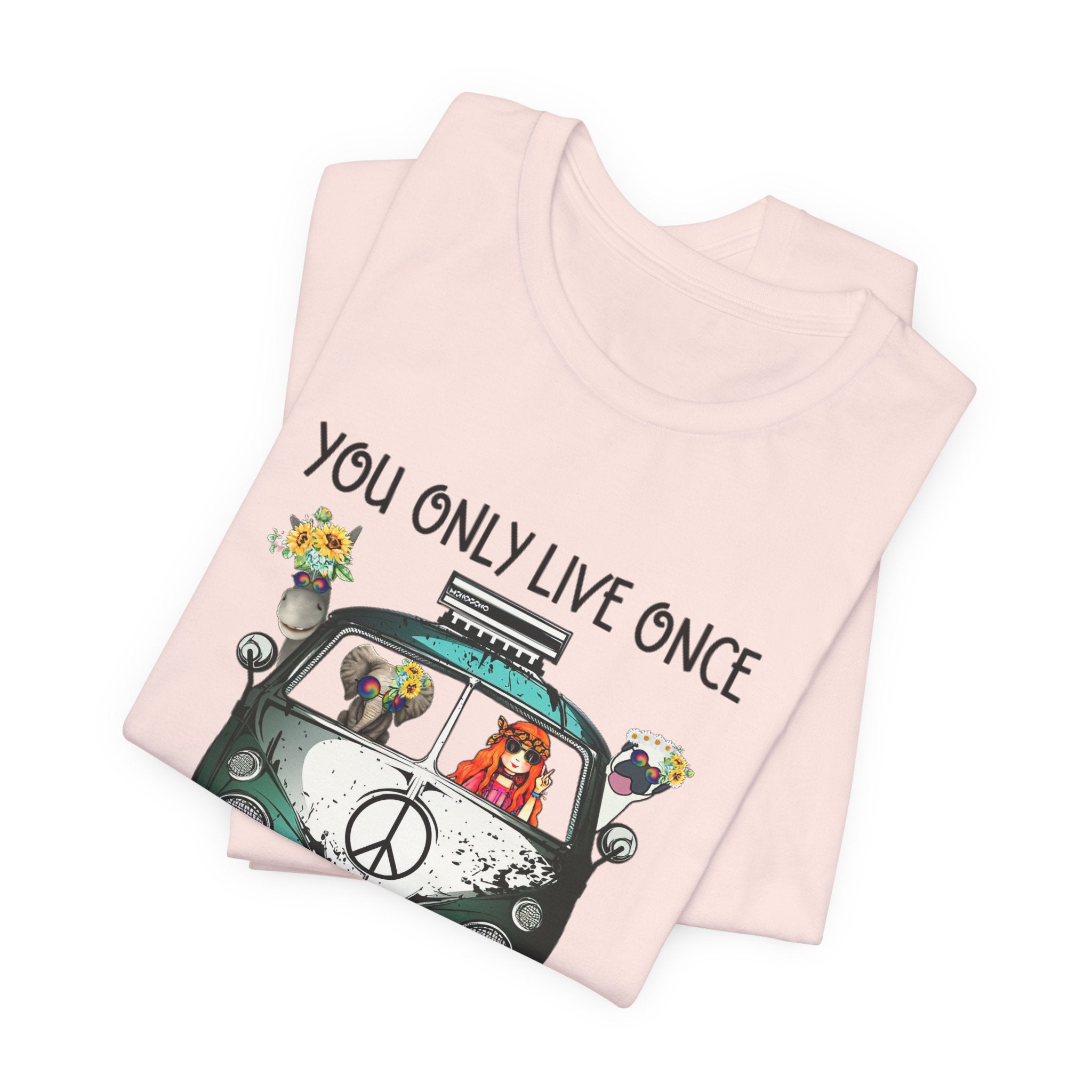 You Only Live Once T-Shirt | Hippie Van Peace Lover Gift