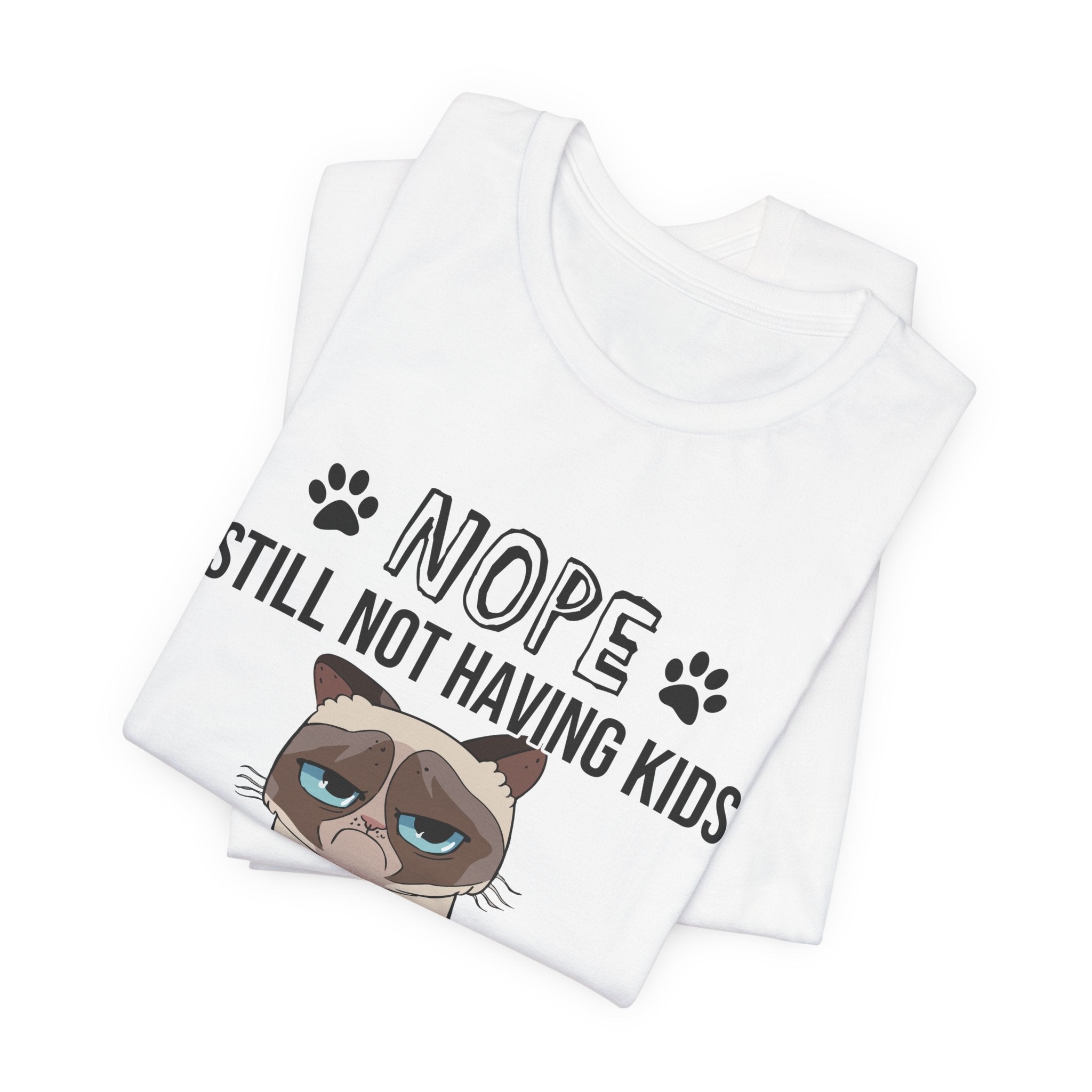 Nope Still Not Having Kids T-Shirt | Grumpy Cat Lover Gift