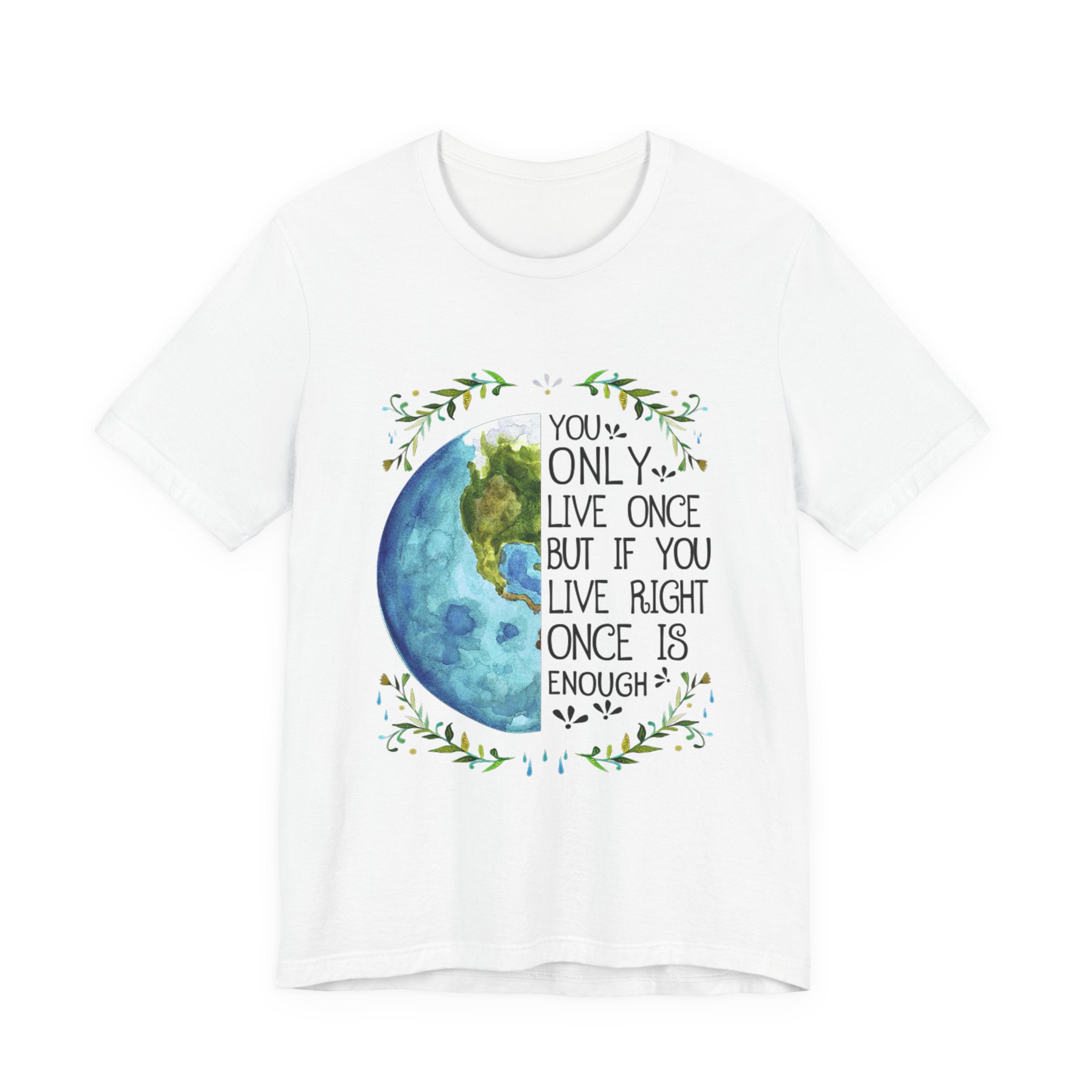 Live Right Once Is Enough T-Shirt | Free Spirit Gift