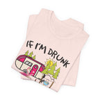 If I'm Drunk It's My Camping Friends' Fault T-Shirt | Funny Camper Gift