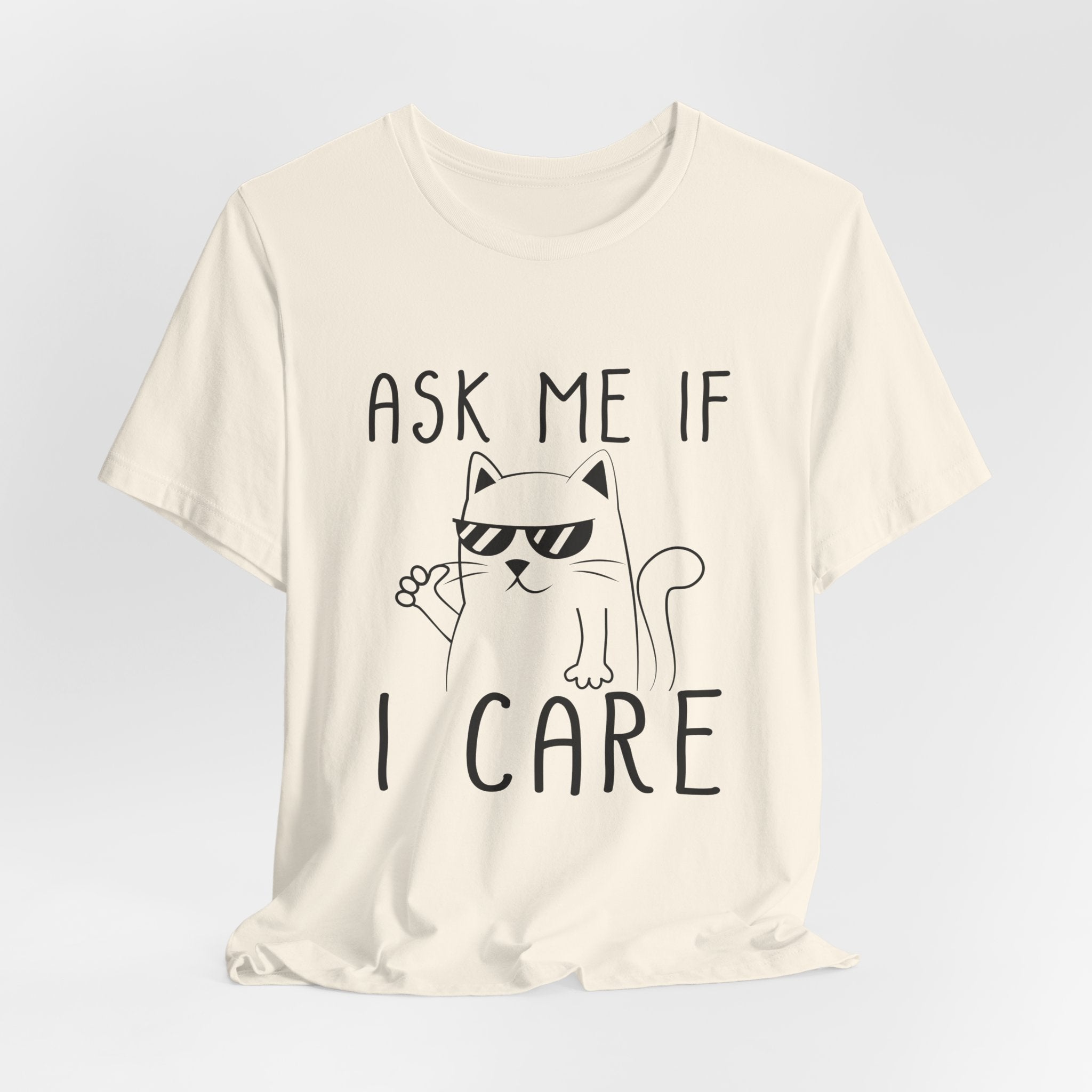 Ask Me If I Care Cat T-Shirt | Funny Cat Lover Gift