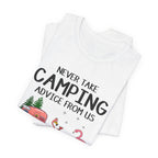 Never Take Camping Advice From Us T-Shirt | Funny Camper Gift