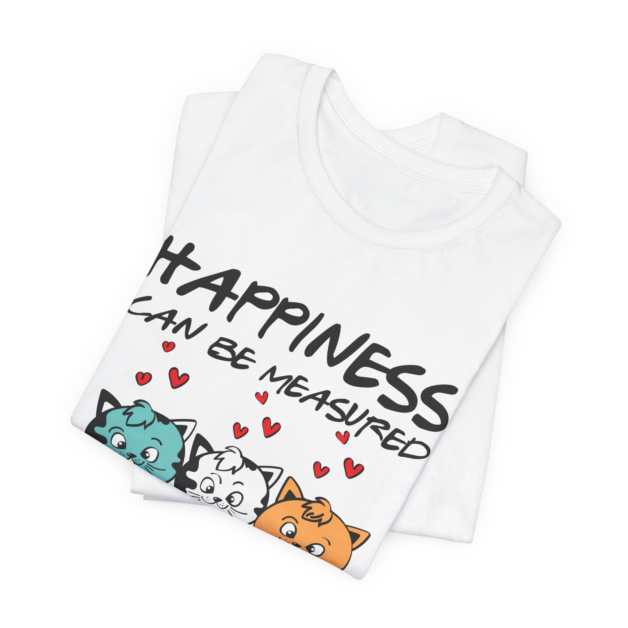 Happiness Can Be Measured With Cats T-Shirt | Cat Lover Gift