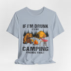 If I'm Drunk It's My Camping Friends' Fault T-Shirt | Funny Camper Gift