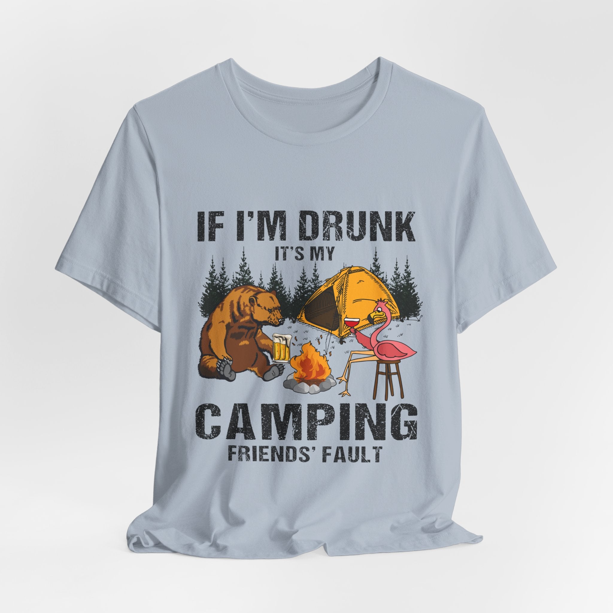 If I'm Drunk It's My Camping Friends' Fault T-Shirt | Funny Camper Gift