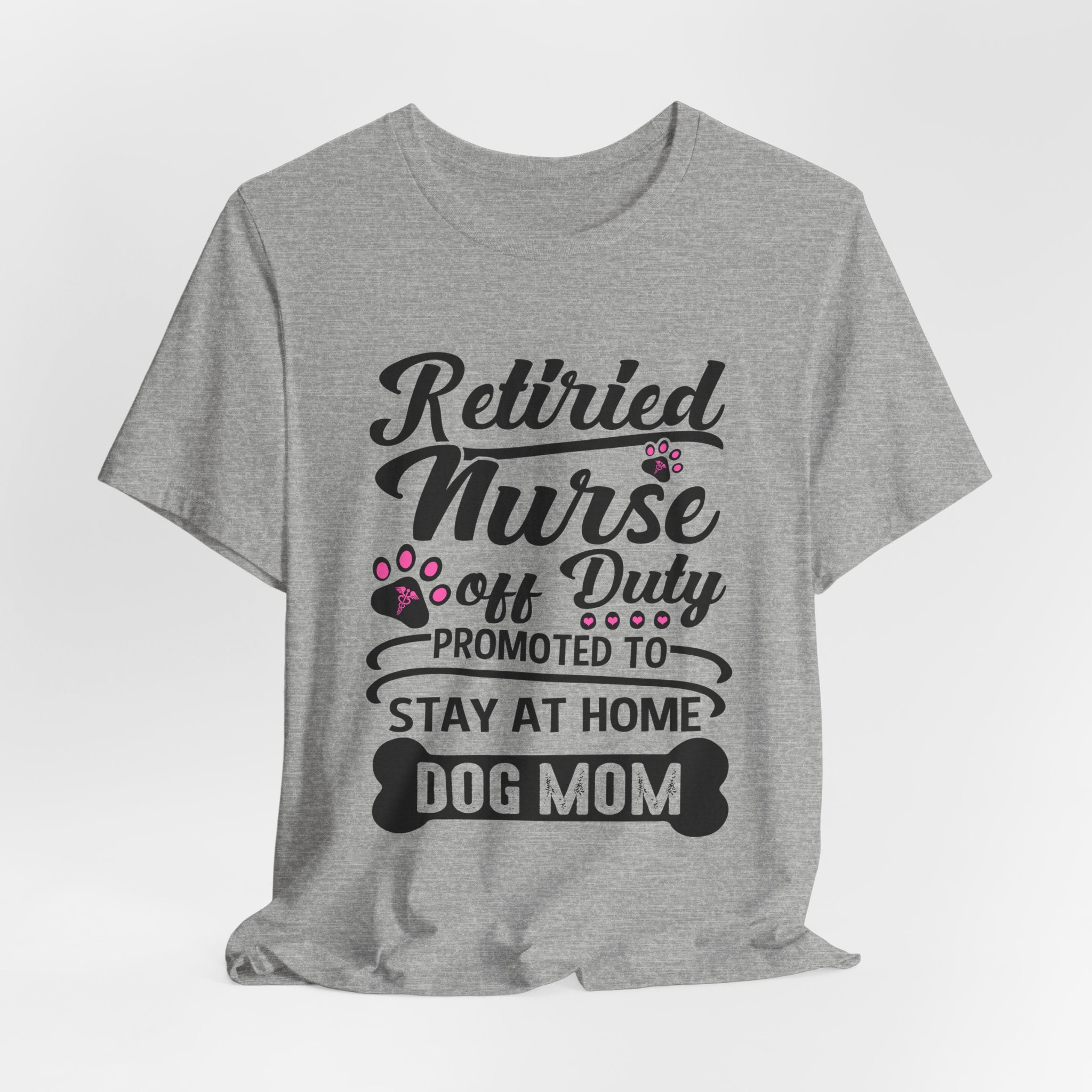 Retired Nurse Off Duty Promoted To Stay At Home Dog Mom T-Shirt | Dog Mom Gift