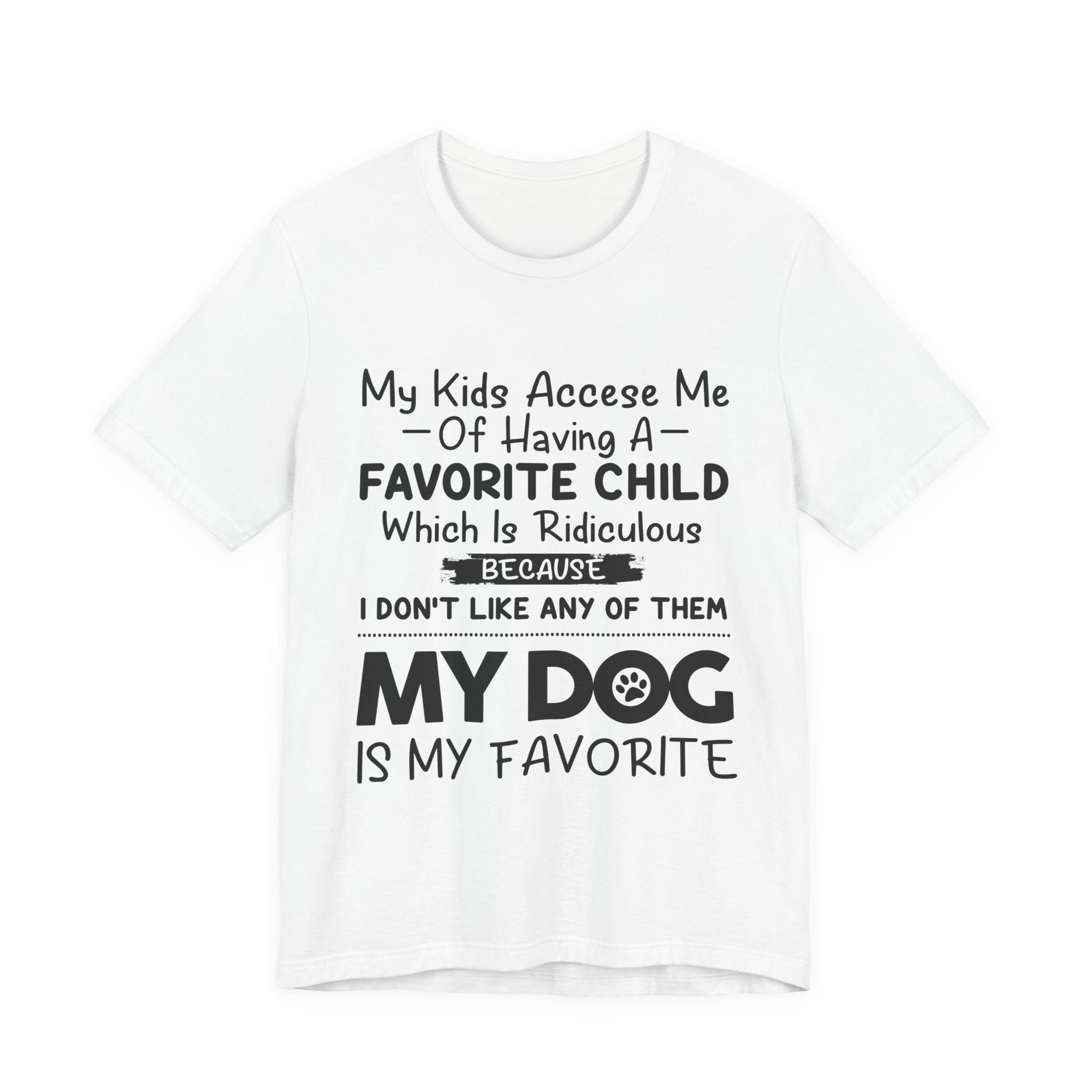 My Dog Is My Favorite T-Shirt | Funny Dog Parent Gift