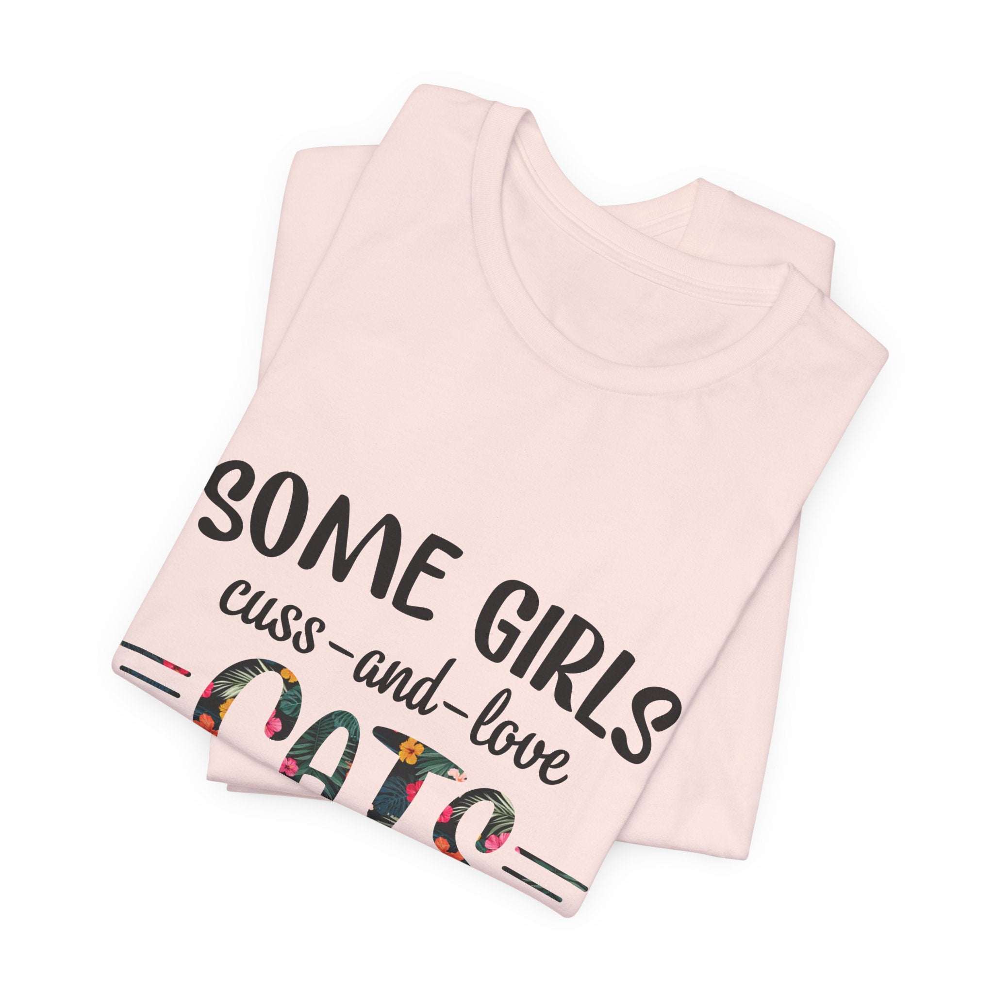 Some Girls Cuss and Love Cats T-Shirt | Crazy Cat Lady Gift