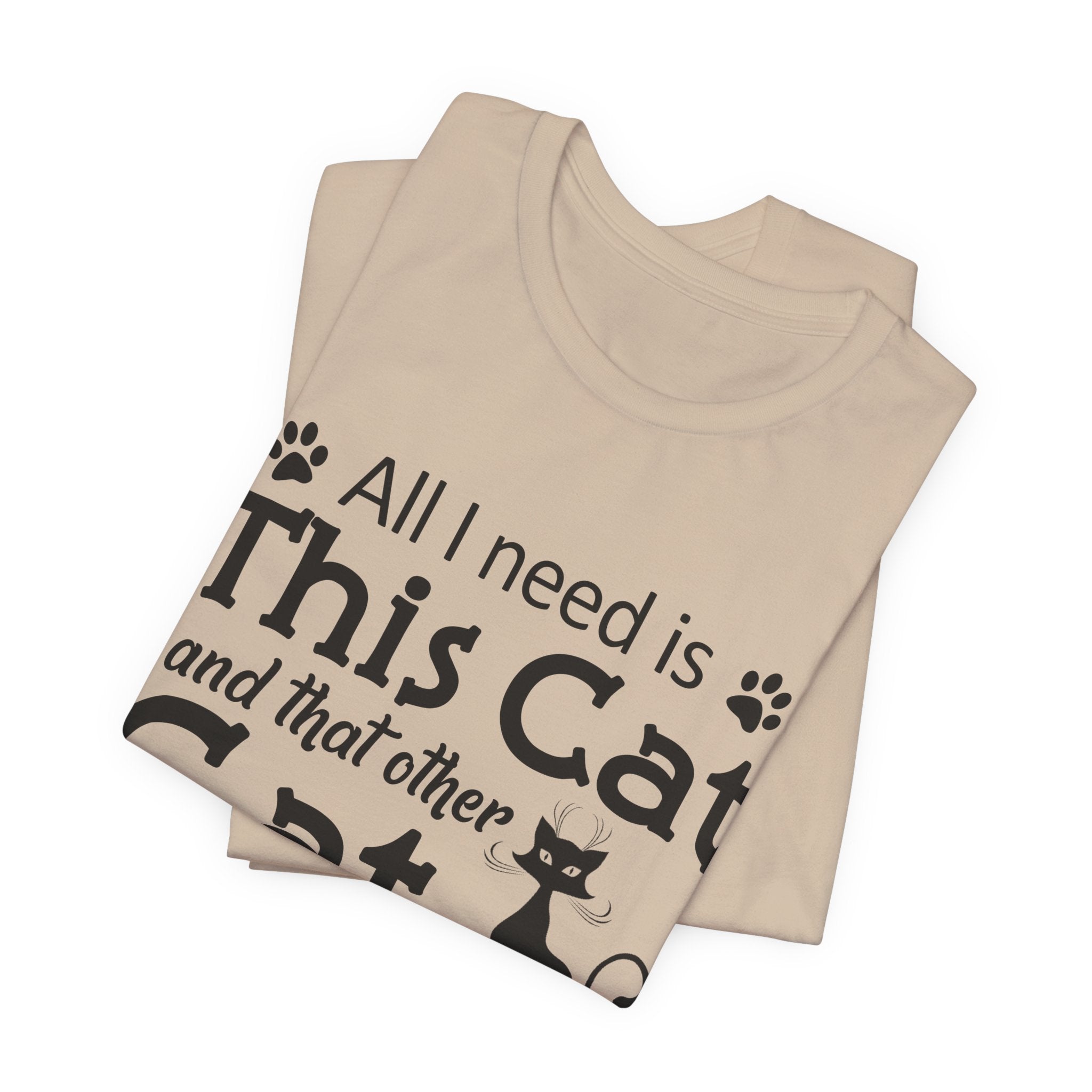 All I Need Is This Cat T-Shirt | Crazy Cat Lover Gift