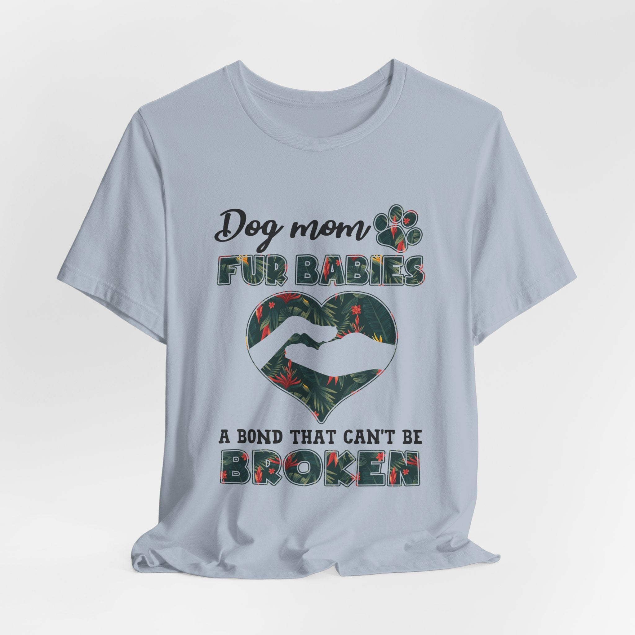 Dog Mom Fur Babies T-Shirt | Unbreakable Bond Dog Mom Gift