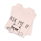 Ask Me If I Care Cat T-Shirt | Funny Cat Lover Gift