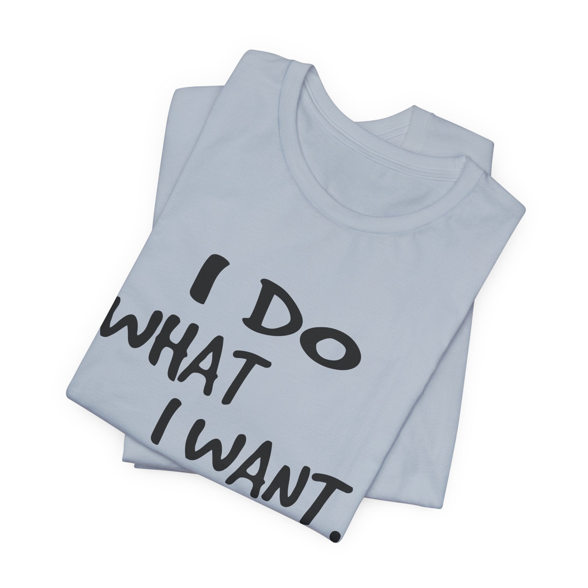 I Do What I Want T-Shirt | Funny Cat Lover Gift