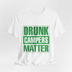 Drunk Campers Matter T-Shirt | Funny Camping Gift for Campers