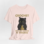 Crochet Because Murder Is Wrong T-Shirt | Funny Cat Lover Gift