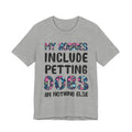 My Hobbies Include Petting Dogs T-Shirt | Funny Dog Lover Gift
