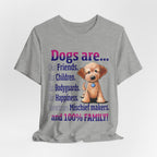 Dogs Are 100% Family T-Shirt | Dog Lover Gift