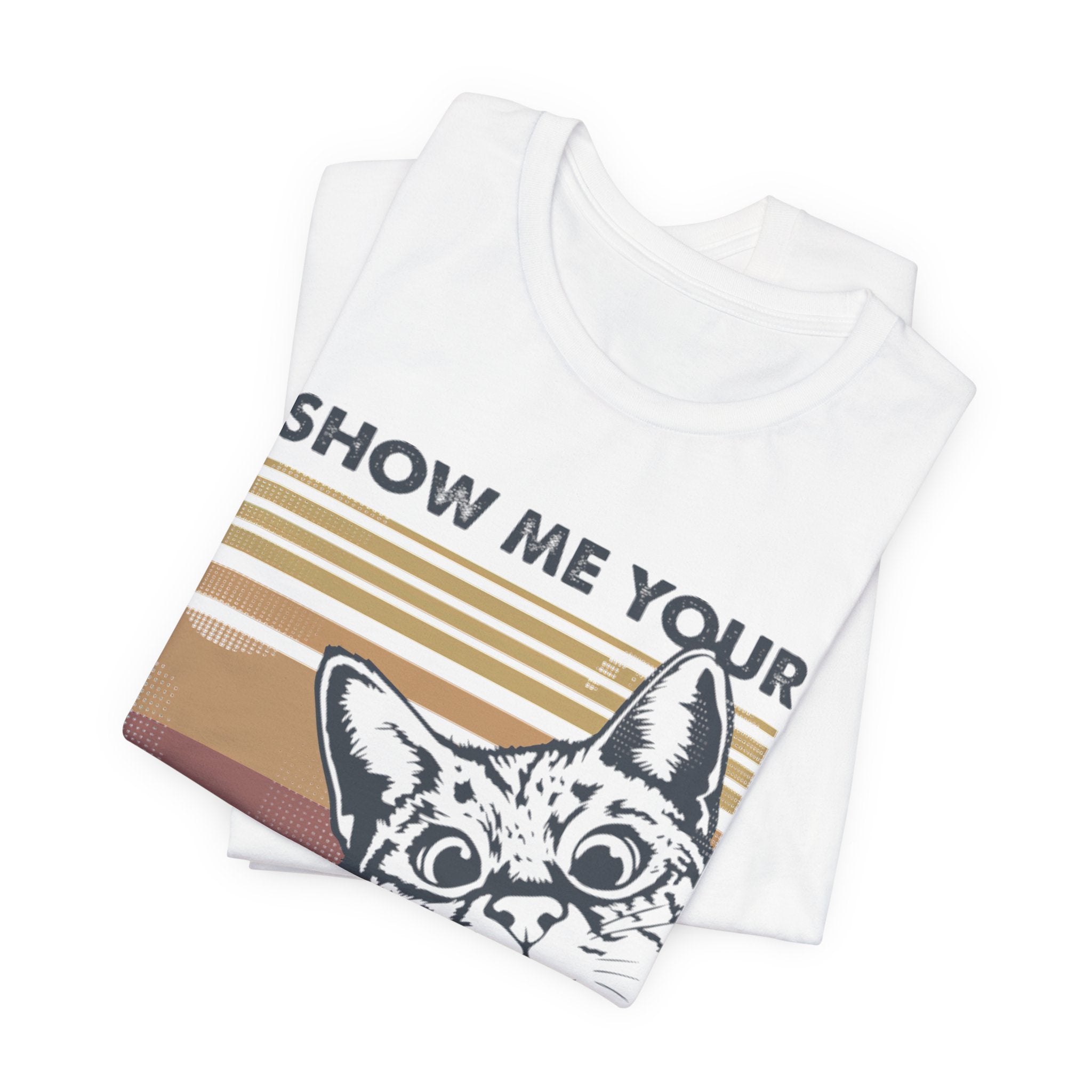 Show Me Your Kitties T-Shirt | Cat Lover Funny Gift