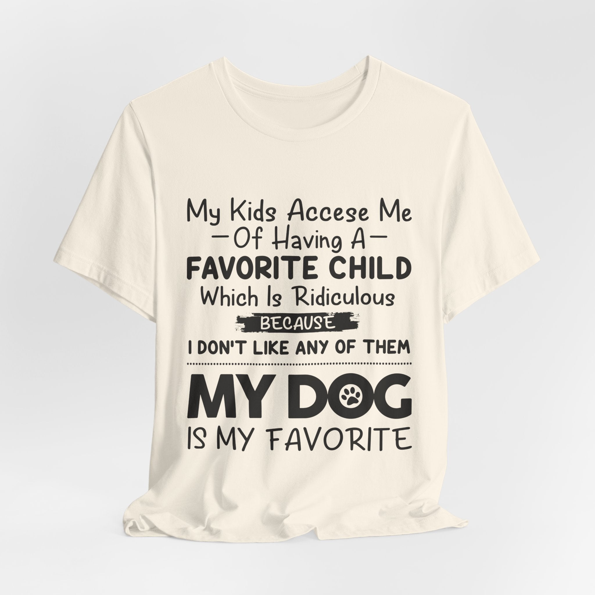 My Dog Is My Favorite T-Shirt | Funny Dog Parent Gift