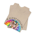 I'm Blunt Because God Rolled Me That Way T-Shirt | Free Spirit Gift