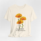 I Paint Flowers So They Will Not Die T-Shirt | Hippie Soul Gift