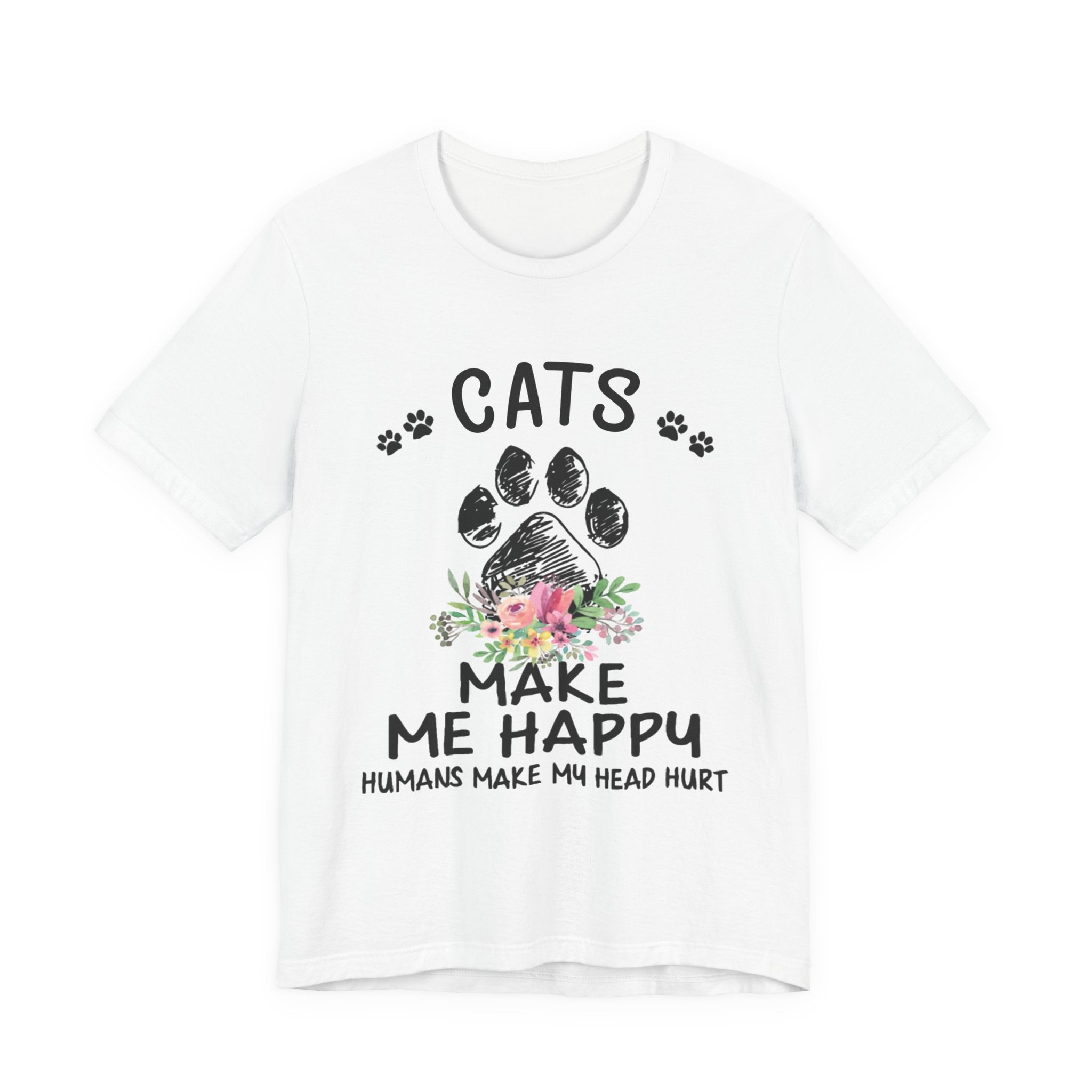 Cats Make Me Happy Humans Make My Head Hurt T-Shirt | Cat Lover Gift