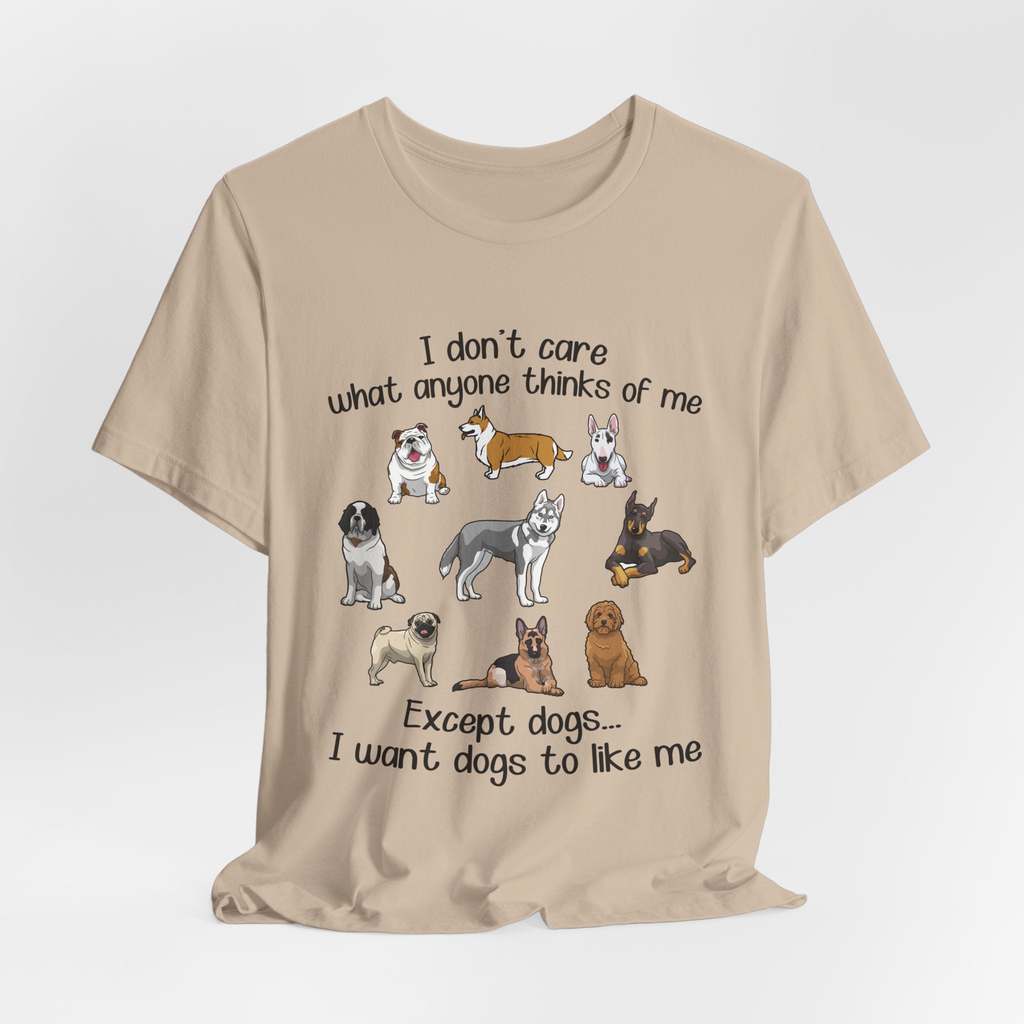 Except Dogs I Want Dogs To Like Me T-Shirt | Funny Dog Lover Gift