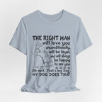 My Dog Does That T-Shirt | Unconditional Dog Love Gift