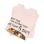 Next Time I'm Voting Camp 5 Days Work 2 T-Shirt | RV Camper Gift