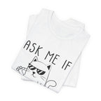 Ask Me If I Care Cat T-Shirt | Funny Cat Lover Gift