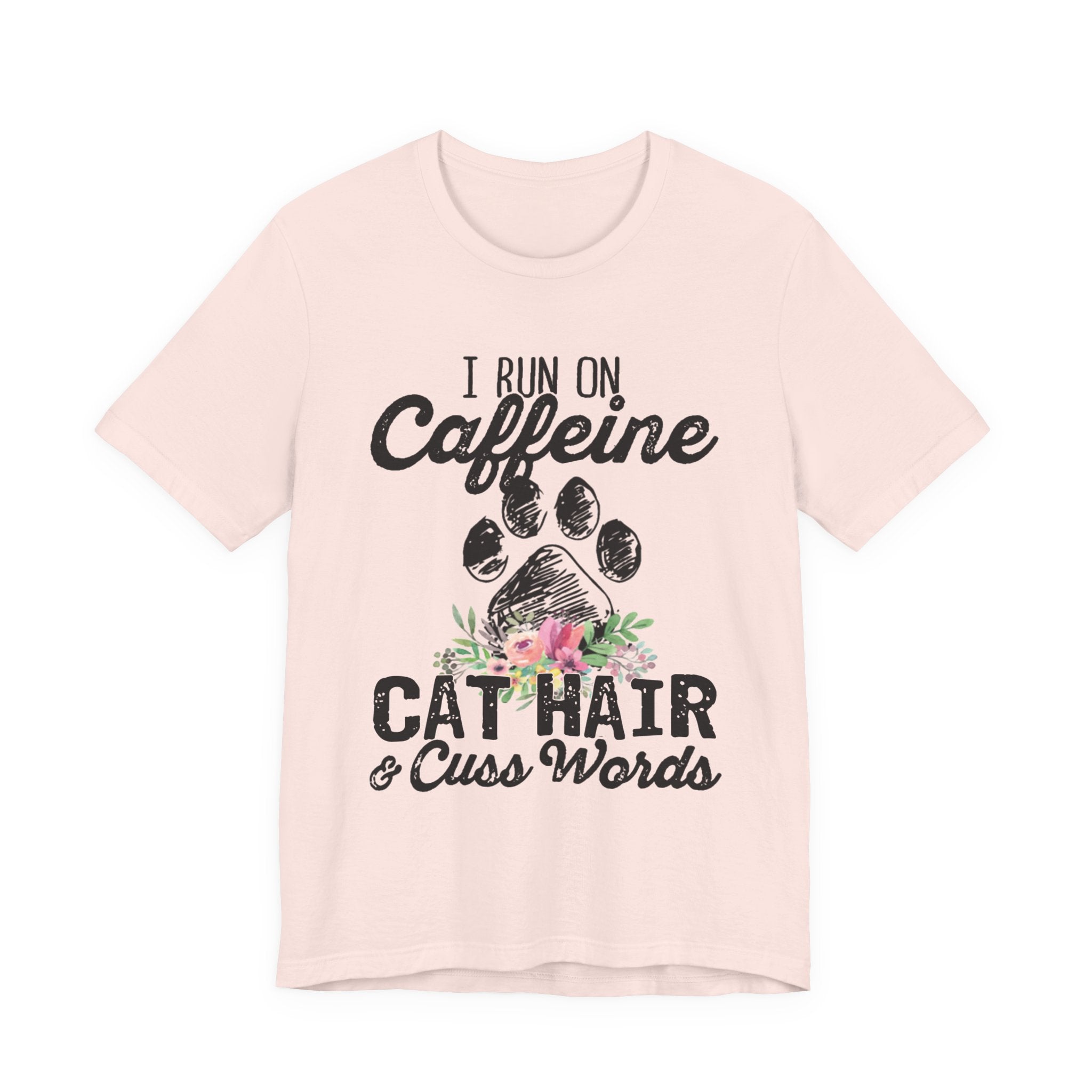I Run On Caffeine Cat Hair & Cuss Words T-Shirt | Cat Lover Gift