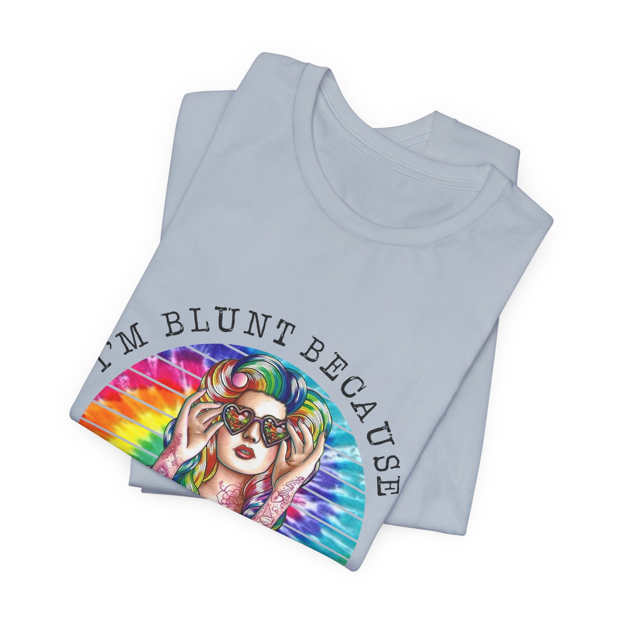 I'm Blunt Because God Rolled Me That Way T-Shirt | Free Spirit Gift
