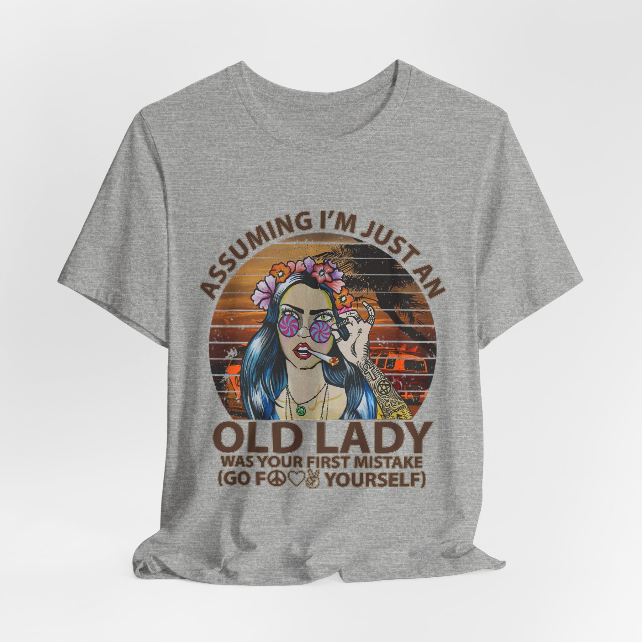 Assuming I'm Just An Old Lady T-Shirt | Rebellious Hippie Gift