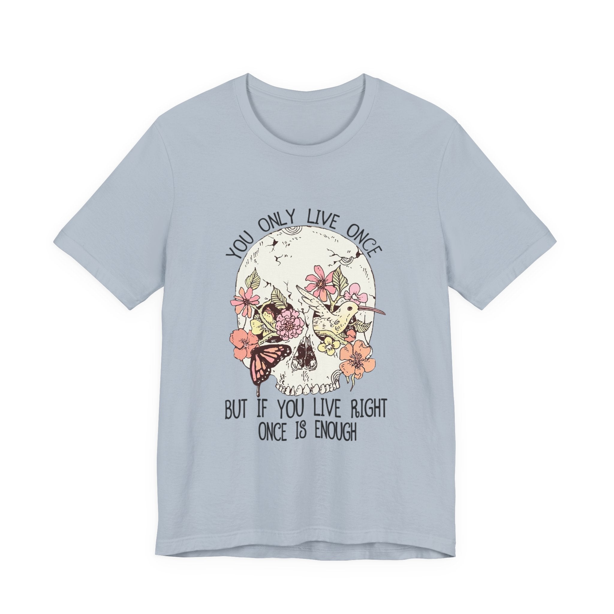 Live Right Once Is Enough T-Shirt | Free Spirit Gift