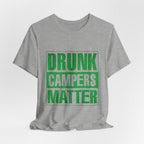 Drunk Campers Matter T-Shirt | Funny Camping Gift for Campers