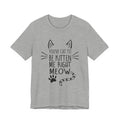 You've Cat To Be Kitten Me Right Meow T-Shirt | Funny Cat Lover Gift